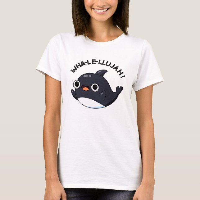 Wha-le-llujah Funny Orca Whale Pun  T-Shirt (Front)