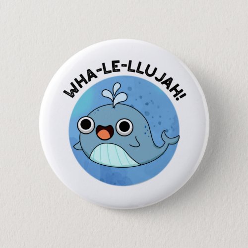 Wha_le_llujah Funny Whale Pun Button