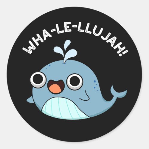 Wha_le_llujah Funny Whale Pun Dark BG Classic Round Sticker
