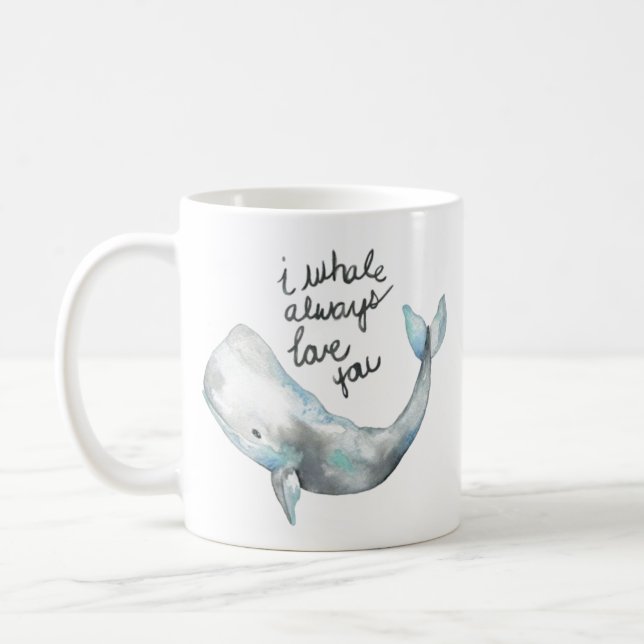 Whale always love you coffee mug (Left)