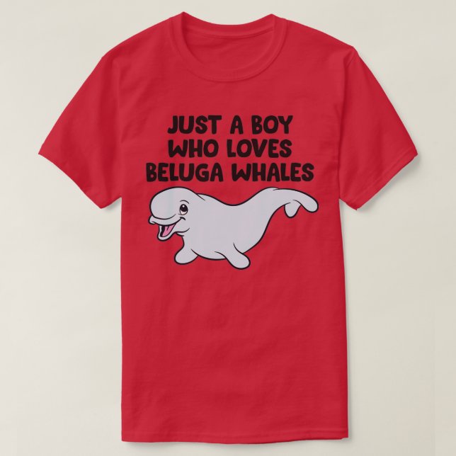 Whale Boy Gift Just a Boy Who Loves Beluga Whales T-Shirt (Design Front)