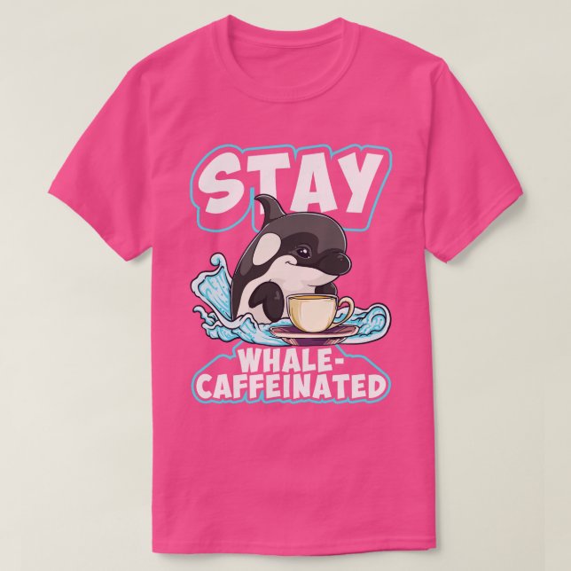 Whale Caffeinated Coffee Pun Men Women Funny Orca  T-Shirt (Design Front)
