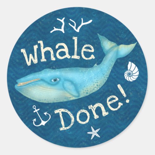 Whale Done Nautical Beach Teachers School Reward Classic Round Sticker
