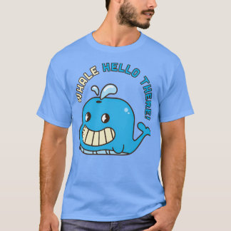 Whale hello there 25 T-Shirt