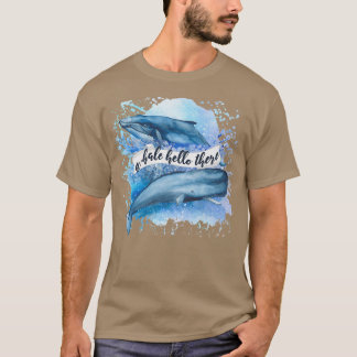 Whale hello there 33 T-Shirt