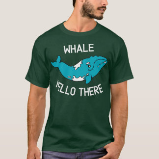 Whale hello there 8 T-Shirt