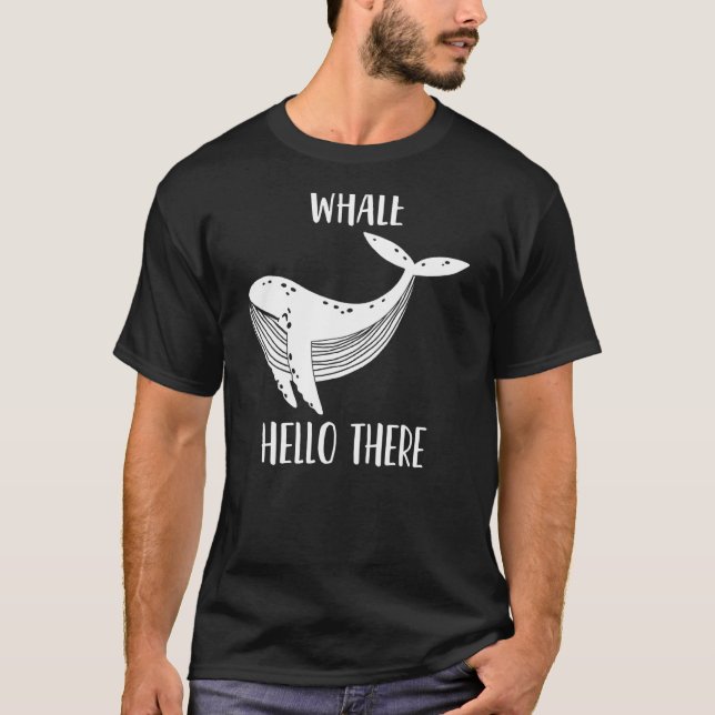 Whale Hello There Cute  Whale Pun T-Shirt (Front)