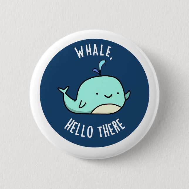Whale Hello There Funny Whale Pun  Button (Front)
