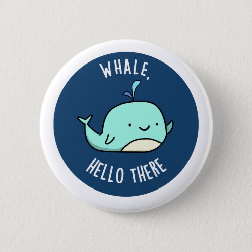 Whale Hello There Funny Whale Pun  Button