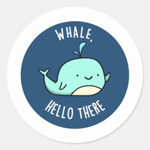 Whale Hello There Funny Whale Pun  Classic Round Sticker