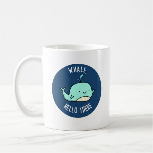 Whale Hello There Funny Whale Pun Coffee Mug