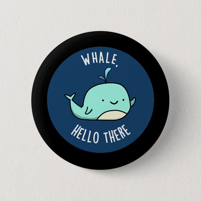 Whale Hello There Funny Whale Pun Dark BG Button (Front)