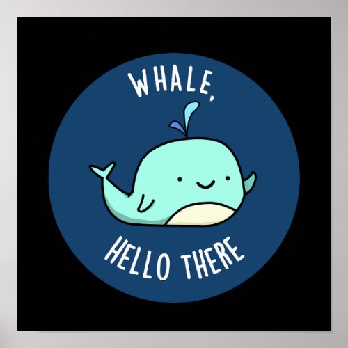 Whale Hello There Funny Whale Pun Dark BG Poster