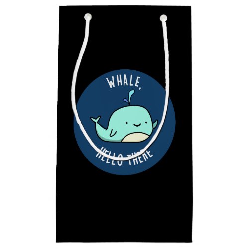Whale Hello There Funny Whale Pun Dark BG Small Gift Bag