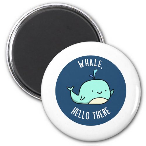 Whale Hello There Funny Whale Pun  Magnet