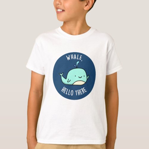 Whale Hello There Funny Whale Pun  T_Shirt