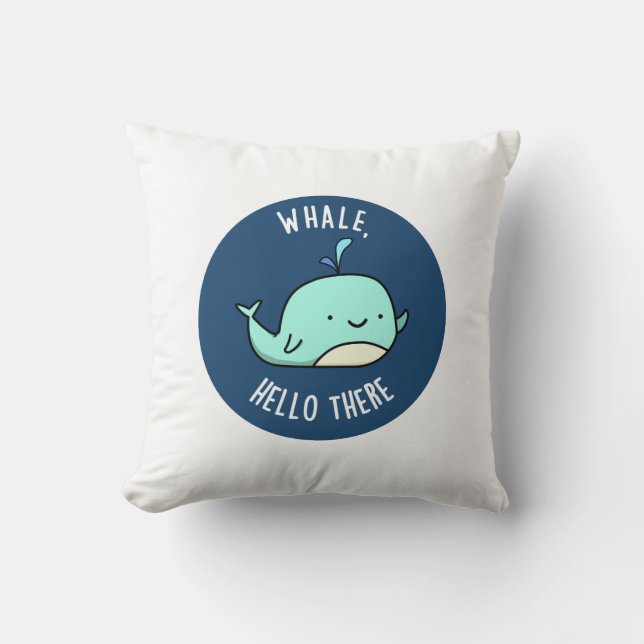 Whale Hello There Funny Whale Pun  Throw Pillow (Front)