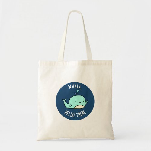Whale Hello There Funny Whale Pun  Tote Bag