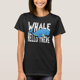 Whale Hello There Marine Biology Ocean Sea Monster T-Shirt