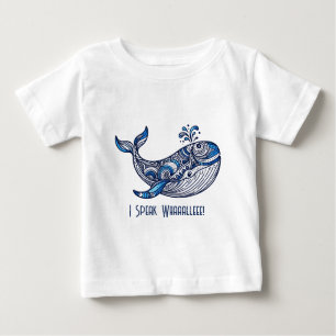 Whale: I Speak Whaaalleee! Baby T-Shirt