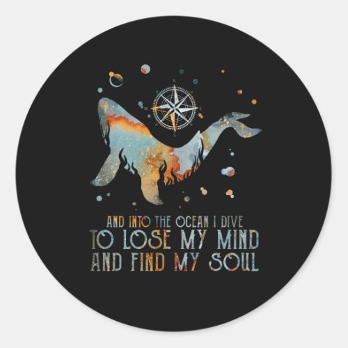 Whale Into The Ocean I Dive To Lose My Mind Sea Classic Round Sticker