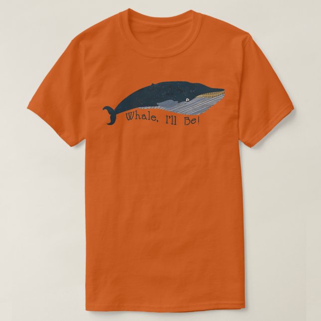 Whale Ix27ll be T-Shirt (Design Front)