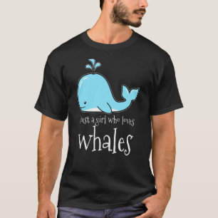 Whale Love Just A Girl Who Loves Whales Cute Ocean T-Shirt