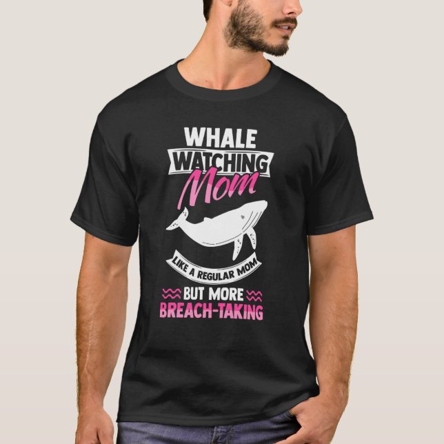 Whale Marine Mammal & Whale Watching Mom T-Shirt (Front)