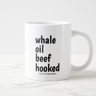 Whale Oil Beef Hook Black Typography Funny Irish Giant Coffee Mug