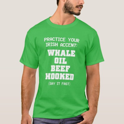 Whale Oil Beef Hooked Practice Irish Accent Naught T_Shirt