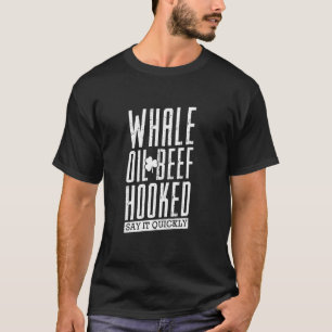 Whale Oil Beef Hooked St Patrick S Day Irish Speak T-Shirt