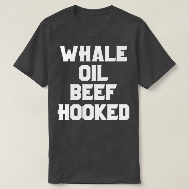 Whale Oil Beef Hooked T-Shirt (Design Front)