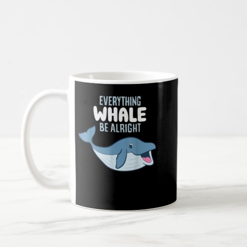 Whale Orcas Everything Whale Be Alright Funny Whal Coffee Mug