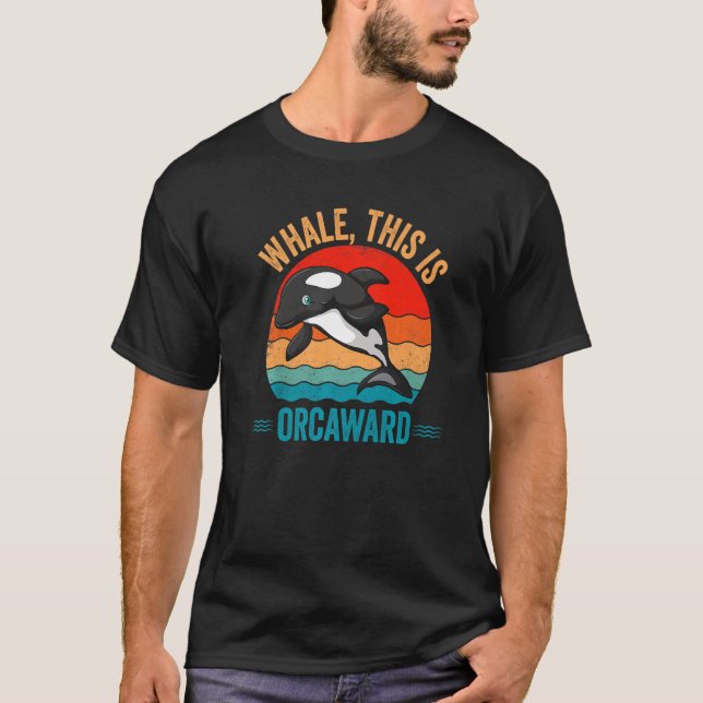 Whale This Is Orcaward Orca T-Shirt (Front)