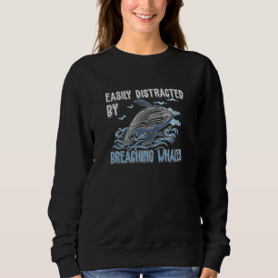 Whale Watching Distracted By Breaching Marine Mamm Sweatshirt