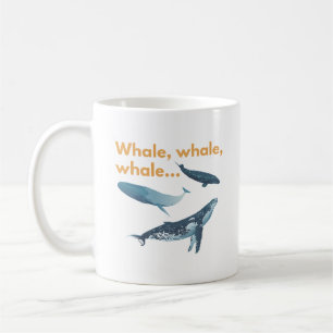 Whale, whale ,whale coffee mug