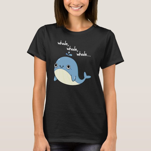 Whale, whale, whale Cute Sea Animal Pun Dark BG T-Shirt (Front)