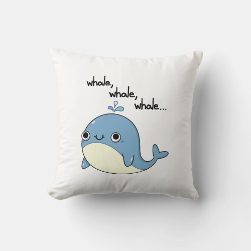 Whale whale whale Funny Sea Animal Pun  Throw Pillow