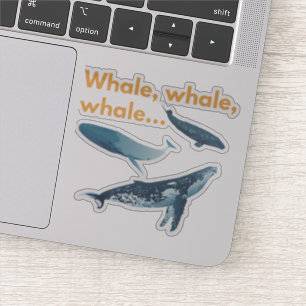 Whale, whale ,whale sticker