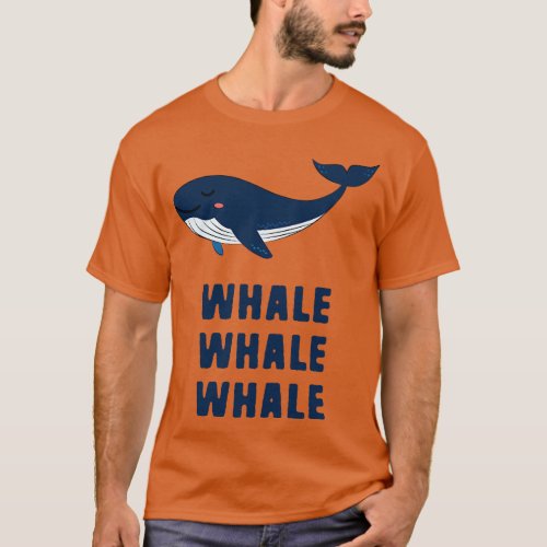 Whale Whale Whale T_Shirt