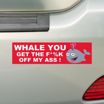 Whale You Get Off Bumper Sticker by AardvarkApparel at Zazzle