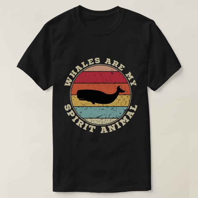 Whales Are My Spirit Animal T-Shirt (Design Front)
