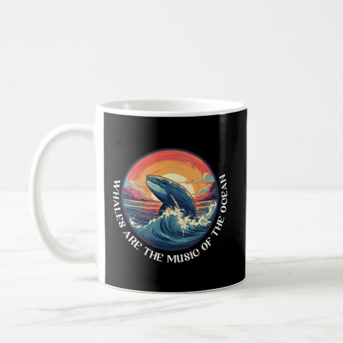 Whales Are The Music Of The Ocean Coffee Mug