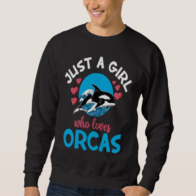 Whales Just A Girl Who Loves Orcas Orca Ocean Sweatshirt (Front)