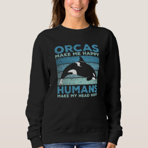 Whales Orcas Make Me Happy Orca Swea Sweatshirt
