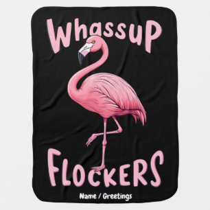 Whassup Flockers Flamingo Design A Flamazing Baby Blanket