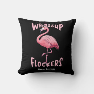 Whassup Flockers Flamingo Design A Flamazing Throw Pillow