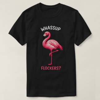 Whassup Flockers Funny Flamingo Summer T-Shirt