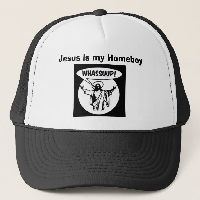 whassupjesus_lrg, Jesus is my Homeboy Trucker Hat (Front)