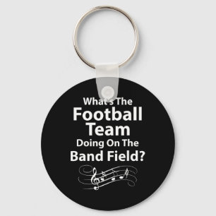 What39s The Football Team Doing On The Band Field Keychain